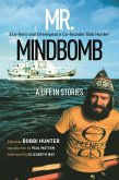 Mr. Mindbomb: Eco-Hero and Greenpeace Co-Founder Bob Hunter - A Life in Stories