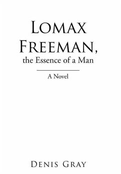 Lomax Freeman, the Essence of a Man - Gray, Denis