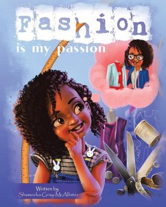 Fashion Is My Passion - Gray-McAllister, Shameeka