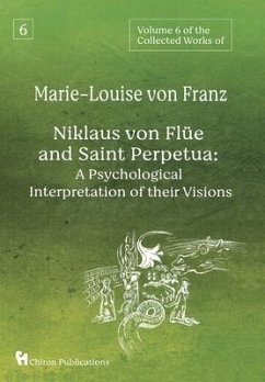 Volume 6 of the Collected Works of Marie-Louise von Franz: Niklaus Von Flüe And Saint Perpetua: A Psychological Interpretation of Their Visions - Franz, Marie-Louise Von