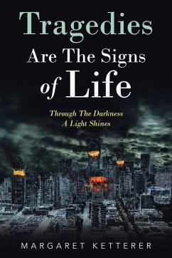 Tragedies Are the Signs of Life - Ketterer, Margaret