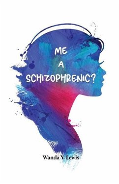 Me a Schizophrenic? - Lewis, Wanda Y.