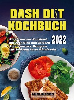 Dash Diät Kochbuch 2022 - Laurie Gutierrez