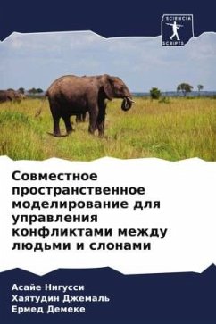Sowmestnoe prostranstwennoe modelirowanie dlq uprawleniq konfliktami mezhdu lüd'mi i slonami - Nigussi, Asaje;Dzhemal', Haqtudin;Demeke, Ermed
