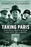Taking Paris: The Epic Battle for the City of Lights