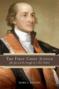 The First Chief Justice - Dillon, Mark C.