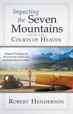 Impacting the Seven Mountains from the Courts of Heaven - Henderson, Robert