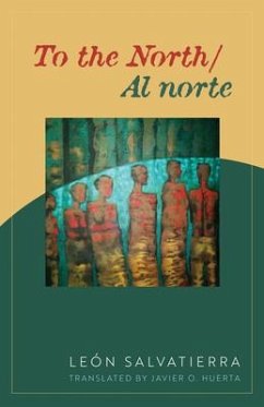 To the North/Al Norte: Poems - Salvatierra, Leon