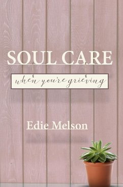 Soul Care When You're Grieving - Melson, Edie