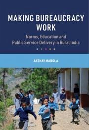 Making Bureaucracy Work - Mangla, Akshay