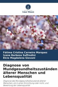 Diagnose von Mundgesundheitszuständen älterer Menschen und Lebensqualität - Carneiro Marques, Fátima Cristina;Barbosa Suffredini, Ivana;Magdalena Giovani, Élcio