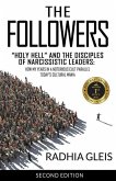 The Followers: Holy Hell and the Disciples of Narcissistic Leaders: How My Years in a Notorious Cult Parallel Today's Cultural Mania