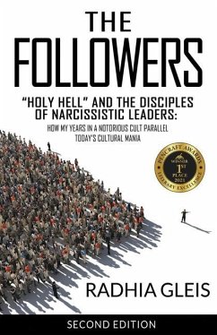 The Followers: Holy Hell and the Disciples of Narcissistic Leaders: How My Years in a Notorious Cult Parallel Today's Cultural Mania - Gleis, Radhia