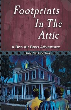 Footprints in the Attic: A Bon Air Boys Adventure - Golden, Greg W.