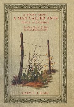 A Story About a Man Called Ants Once a Cowboy - Kain, Gary E. J.