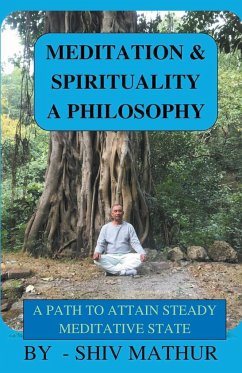 Meditation & Spirituality - A Philosophy - Mathur, Shiv