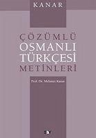 Cözümlü Osmanli Türkcesi Metinleri - Kanar, Mehmet