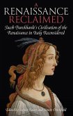 A Renaissance Reclaimed: Jacob Burckhardt's Civilisation of the Renaissance in Italy Reconsidered