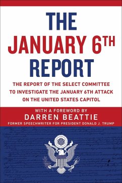 The January 6th Report: The Report of the Select Committee to Investigate the January 6th Attack on the United States Capitol - Select Committee to Investigate the Janu