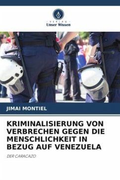 KRIMINALISIERUNG VON VERBRECHEN GEGEN DIE MENSCHLICHKEIT IN BEZUG AUF VENEZUELA - MONTIEL, JIMAI