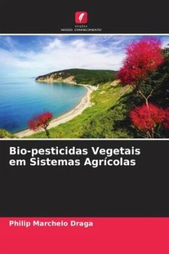 Bio-pesticidas Vegetais em Sistemas Agrícolas - Marchelo Draga, Philip