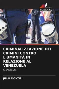 CRIMINALIZZAZIONE DEI CRIMINI CONTRO L'UMANITÀ IN RELAZIONE AL VENEZUELA - MONTIEL, JIMAI