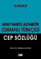 Arap Harfli Alfabetik Osmanli Türkcesi Cep Sözlügü - Kanar, Mehmet