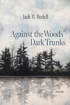 Against the Woods Dark Trunks - Bedell, Jack B