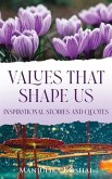 Values That Shape Us: Inspirational Stories and Quotes