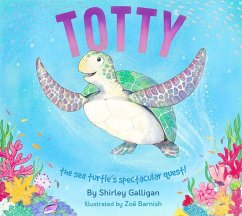 Totty: The Sea Turtle's Spectacular Quest! - Galligan, Shirley