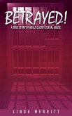 Betrayed!: A True Story of Adult Clergy Sexual Abuse