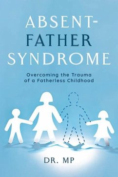 Absent-Father Syndrome: Overcoming the Trauma of a Fatherless Childhood - Peesay, Morarji