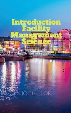 Introduction Facility Management Science - Lok, John