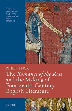 The Romance of the Rose and the Making of Fourteenth-Century English Literature - Knox, Philip (University Lecturer in Medieval English, University of