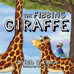The Fibbing Giraffe - White, D.; Phun, K.