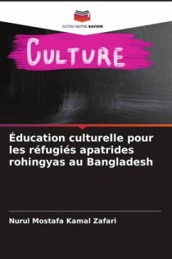 Éducation culturelle pour les réfugiés apatrides rohingyas au Bangladesh - Kamal Zafari, Nurul Mostafa