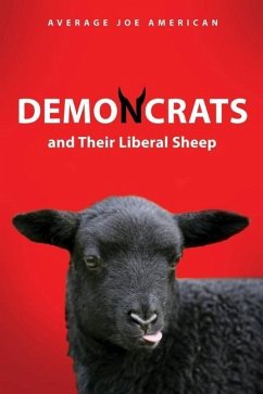 DEMONCRATS and Their Liberal Sheep - American, Average Joe