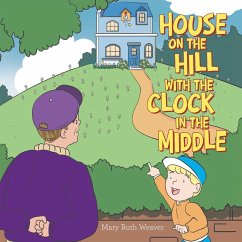 House on the Hill with the Clock in the Middle - Weaver, Mary Ruth