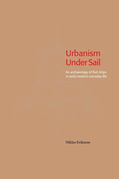 Urbanism Under Sail - An archaeology of fluit ships in early modern everyday life - Eriksson, Niklas
