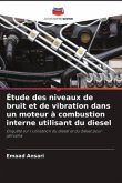 Étude des niveaux de bruit et de vibration dans un moteur à combustion interne utilisant du diesel