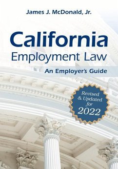 California Employment Law: An Employer's Guide: Revised and Updated for 2022 Volume 2022 - McDonald, James J.