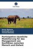 Partizipative räumliche Modellierung für das Management von Konflikten zwischen Mensch und Elefant