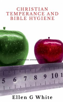 CHRISTIAN TEMPERANCE AND BIBLE HYGIENE - G, Ellen