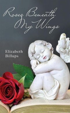 Roses Beneath My Wings - Billups, Elizabeth