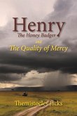 Henry the Honey Badger and the Quality of Mercy: Volume 6