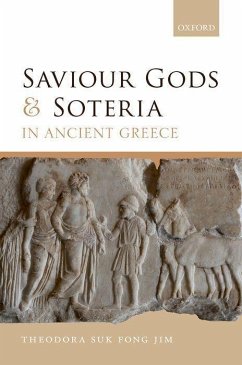 Saviour Gods and Soteria in Ancient Greece - Jim, Theodora Suk Fong