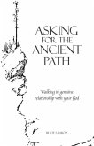 Asking for the Ancient Path: Walking in genuine relationship with your God