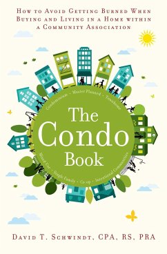 The Condo Book: How to Not Get Burned When Buying and Living in a Home Within a Community Association - Schwindt, David T.