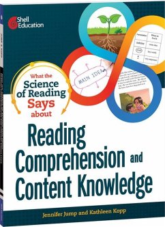 What the Science of Reading Says about Reading Comprehension and Content Knowledge - Jump, Jennifer; Kopp, Kathleen