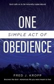 One Simple Act of Obedience: Discover the God-Adventure life you were meant to live!